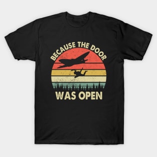 Because The Door Was Open Skydive Parachuting T-Shirt